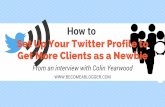 How to Set Up Your Twitter Profile to Get More Clients as a Newbie