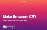 Make Browsers Cry: How to Make a Modern Web App Painfully Slow [FutureStack16]