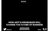 How IOT and Wearables will change the Future of Business