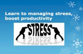 Learn to managing stress, boost productivity