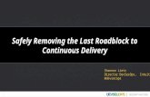 Safely Removing the Last Roadblock to Continuous Delivery