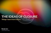 The Ideas of Clojure - Things I learn from Clojure