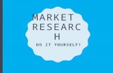 Market Research : Do It Yourself