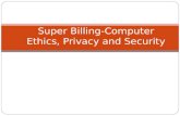 Super billing computer ethics, privacy and security