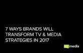 7 Ways Brands Will Transform TV and Media Strategies in 2017