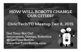 How Will Robots Change Our Cities? Adriana Ieraci at Civic Tech Toronto hacknight, Dec 8 2015