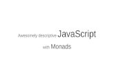 Awesomely descriptive JavaScript with monads