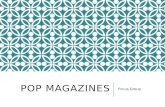 Pop Magazine Focus Group