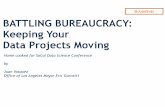 BATTLING BUREAUCRACY:  Keeping Your  Data Projects Moving