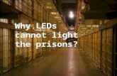 Why le LEds cannot light the prisons