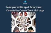 Make Your Mobile App’s K Factor Count: Concrete Use Cases of Great Viral Loops