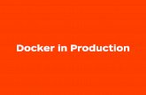 Docker in Production - IPC 2016