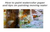 How to paint watercolor paper and tips on painting moving water