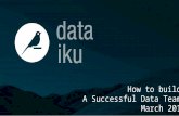 How to Build a Successful Data Team - Florian Douetteau (@Dataiku)