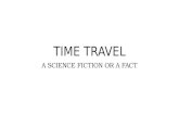 Time travel - A science Fiction or A Fact