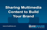 Sharing Multimedia Content to Build Your Brand