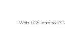 Web 102  INtro to CSS