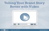 Telling Your Brand Story Better with Video