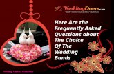 Here are the frequently asked questions about the choice of the wedding bands