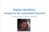 Digital identities: resources for uncertain futures