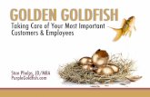 Golden Goldfish - Taking Care of Your Most Important Customer and Employees