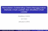 Outstanding Claims model with Chain Ladder and Modified Chain LadderMethods