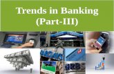 Trends in banking part iii