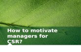 How to motivate managers for CSR?
