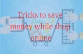 Trick to save money while shop online
