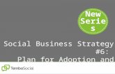 Social Business Strategy #6: Plan for Adoption and Growth