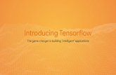 Introducing TensorFlow: The game changer in building "intelligent" applications