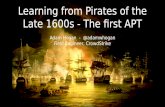 Learning from the Pirates of the Late 1600s - The first APT