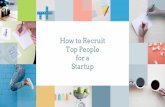 How to Recruit Top People for a Startup?