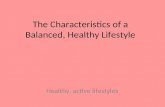 The characteristics of a balanced, healthy lifestyle