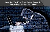 How to tackle big data from a security