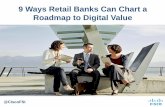 9 Ways Retail Banks Can Chart a Roadmap to Digital Value