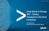 Using splunk to manage aws – gaining transparency into cloud computing aws summit london 2016