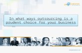 In what ways outsourcing is a prudent choice for your business