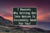 7 Reasons Why Getting Out Into Mother Nature Is Incredibly Good For You
