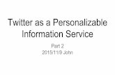Twitter as a personalizable information service ii