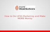 Do less marketing make more money