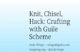 Knit, Chisel, Hack: Building Programs in Guile Scheme (Strange Loop 2016)