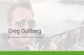 Greg gullberg, investigating the world to uncover the truths