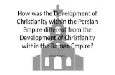 How was the development of christianity within the Persian Empire different from the development of Christianity within the Roman Empire?