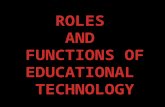 ROLES AND FUNCTIONS OF EDUCATIONAL TECHNOLOGY