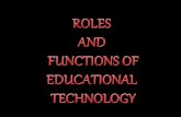 ROLES AND FUNCTIONS OF EDUCATIONAL TECNOLOGY