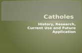 Lawhon - Catholes: History, research current use, and future application
