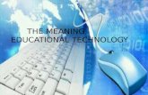 The Meaning of Educational Technology
