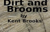 Dirt and brooms