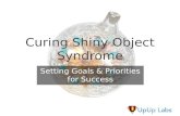 Curing Shiny object syndrome